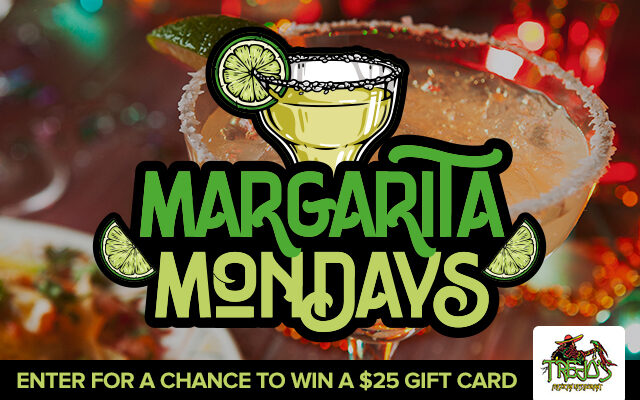 Margarita Mondays at Trejo's...Win a $25 Gift Card